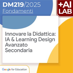 Innovare la Didattica: IA & Learning Design - Avanzato...